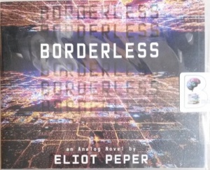 Borderless - Book 2 of the Analog Series written by Eliot Peper performed by Sarah Zimmerman on Audio CD (Unabridged)